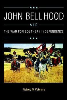 Paperback John Bell Hood and the War for Southern Independence Book
