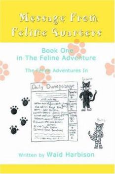 Paperback Message From Feline Quarters: Book One in The Feline Adventure Book