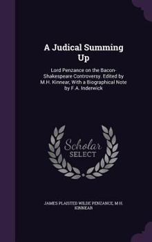 Hardcover A Judical Summing Up: Lord Penzance on the Bacon-Shakespeare Controversy. Edited by M.H. Kinnear, With a Biographical Note by F.A. Inderwick Book