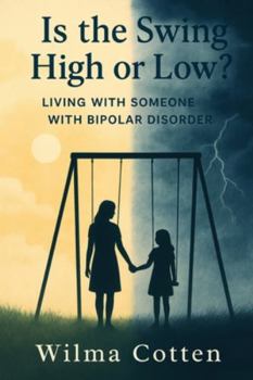 Paperback Is the Swing High or Low?: Living with Someone with Bipolar Disorder Book