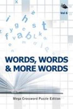 Paperback Words, Words & More Words Vol 6: Mega Crossword Puzzle Edition Book