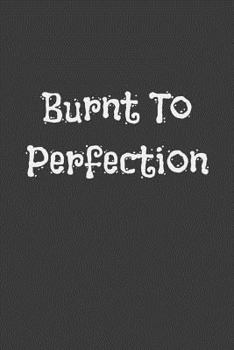 Paperback Burnt to Perfection Book