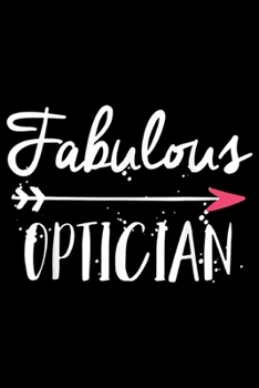 fabulous optician: Optician Birthday Gifts s for Women Opticians Journal/Notebook Blank Lined Ruled 6x9 100 Pages