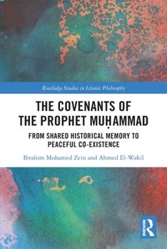 Paperback The Covenants of the Prophet Mu&#7717;ammad: From Shared Historical Memory to Peaceful Co-Existence Book