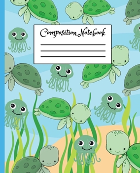 Composition Notebook: Cute Sea Turtle Cartoon Themed Cover Composition Notebook For Girls Boys Kids Teens For Taking Notes & Ideas - Perfect Gift Idea For Sea Turtle Lovers.