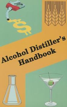 Paperback Alcohol Distiller's Handbook: A Handbook on the Manufacture of Ethyl Alcohol and Distiller's Feed Products from Cereals Book