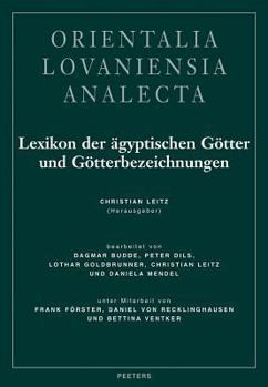 Lexikon Der Agyptischen Gotter Und Gotterbezeichnungen: Band I - Book  of the Orientalia Lovaniensia Analecta