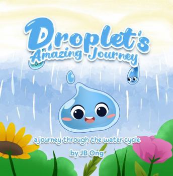 Droplet's Amazing Adventure: a journey through the water cycle
