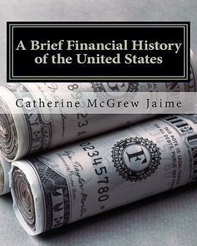 A Brief Financial History of the United States