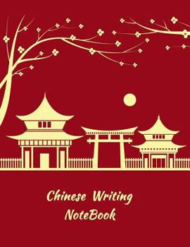 Chinese Writing Notebook: Chinese Writing and Calligraphy Paper Notebook for Study. Tian Zi GE Paper. Mandarin Pinyin Chinese Writing Paper