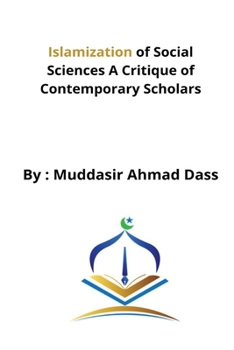 Islamization of Social Sciences A Critique of Contemporary Scholars