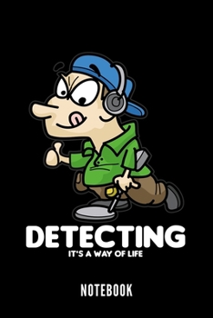 Paperback Detecting - It's A Way Of Life - Notebook: Metal Detecting Book