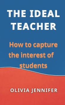 Paperback The Ideal Teacher How to Capture the Interest of Students Book