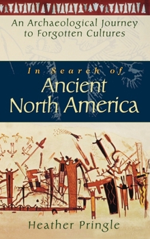 Hardcover In Search of Ancient North America: An Archaeological Journey to Forgotten Cultures Book