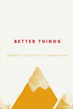 Paperback Better Things: Hebrews Devotional Commentary Book