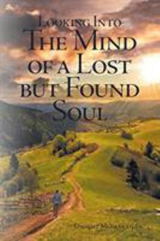 Paperback Looking Into the Mind of a Lost but Found Soul Book