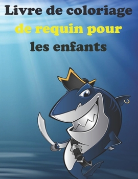 Livre De Coloriage De Requin Pour Les Enfants: Livre de coloriage Life Under Sea Ocean, livres d'animaux de l'oc?an pour enfants, livre de coloriage p