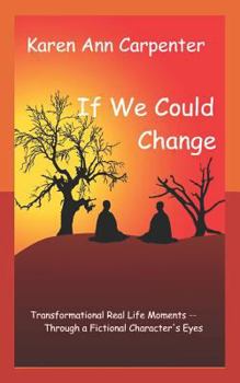 If We Could Change: Transformational Real Life Moments Through a Fictional Character's Eyes (Through a Boy's Eyes Book 1)