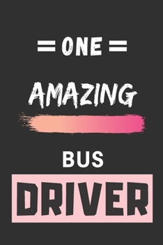 Paperback One Amazing Bus Driver: Lined notebook, Appreciation Gift for Bus Drivers Book