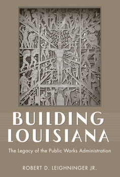 Paperback Building Louisiana: The Legacy of the Public Works Administration Book