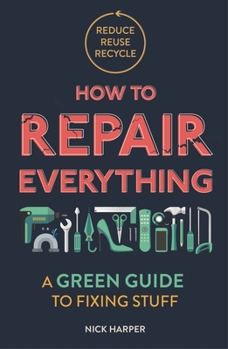 Paperback How to Repair Everything: A Green Guide to Fixing Stuff Book