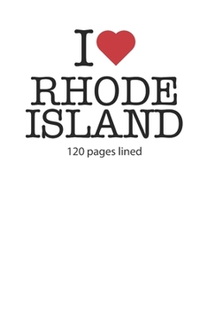 I love Rhode Island: I love Rhode Island composition notebook I love Rhode Island diary I love Rhode Island booklet I love Rhode IslandI love Rhode Island journal 120 lined pages circa DIN A5