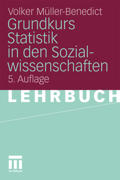 Paperback Grundkurs Statistik in Den Sozialwissenschaften: Eine Leicht Verständliche, Anwendungsorientierte Einführung in Das Sozialwissenschaftlich Notwendige [German] Book