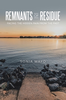 Remnants of Residue: Facing the Hidden Pain from the Past