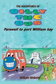Paperback The Adventures of Billy the Bus: Farewell to Port William Bay Book