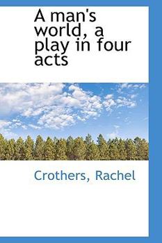 A Man's World, a Play in Four Acts