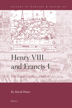 Henry VIII and Francis I: The Final Conflict, 1540-47