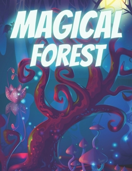 Paperback Magical Forest: Adult Magical Forest Coloring Book with Fantasy Trees, Enchanted Forest, Fantasy Magical Flowers, and Fantasy Animals Book