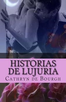 Paperback Historias de lujuria: colección de relatos eróticos contemporáneos [Spanish] Book