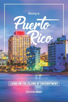 Paperback Moving to Puerto Rico: Living on the Island of Enchantment Book