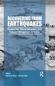Paperback Recovering from Earthquakes: Response, Reconstruction and Impact Mitigation in India Book