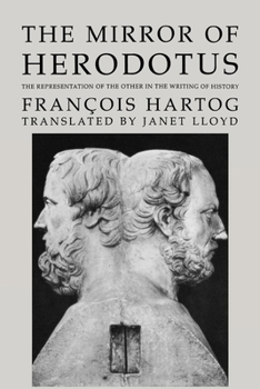 The Mirror of Herodotus: The Representation of the Other in the Writing of History - Book  of the New Historicism: Studies in Cultural Poetics