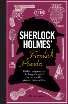 Hardcover Sherlock Holmes' Fiendish Puzzles: Riddles, Enigmas and Challenges Inspired by the World's Greatest Crime-Solver Book