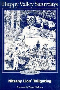 Paperback Happy Valley Saturdays: The Owl Bay Guide to Penn State Nittany Lions Tailgating Book