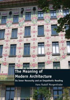 Paperback The Meaning of Modern Architecture: Its Inner Necessity and an Empathetic Reading Book