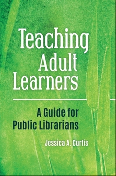 Paperback Teaching Adult Learners: A Guide for Public Librarians Book