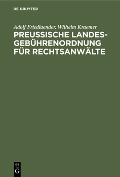 Hardcover Preußische Landesgebührenordnung Für Rechtsanwälte: Nebst Den Anwaltsgebührenvorschriften Der Preußischen Pachtschutzordnung [German] Book