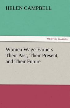 Paperback Women Wage-Earners Their Past, Their Present, and Their Future Book