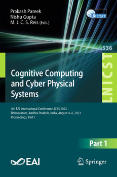 Paperback Cognitive Computing and Cyber Physical Systems: 4th Eai International Conference, Ic4s 2023, Bhimavaram, Andhra Pradesh, India, August 4-6, 2023, Proc Book