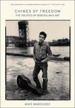 Hardcover Chimes of Freedom: The Politics of Bob Dylan's Art Book