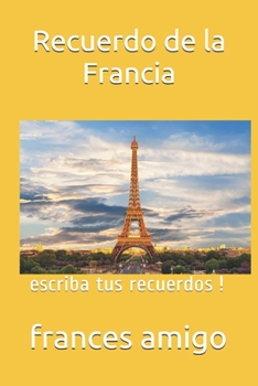 Paperback Recuerdo de la Francia: escriba tus recuerdos ! [Spanish] Book