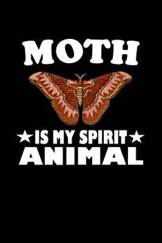 Paperback Moth Is My Spirit Animal: Animal Nature Collection Book