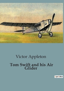Paperback Tom Swift and his Air Glider: The Quest for Platinum: Tom Swift's Aerial Adventure Book