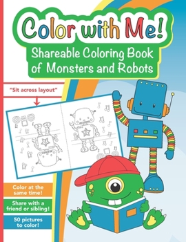 Paperback Color with Me! Shareable Coloring Book of Monsters and Robots: For Kids Ages 3-8 to Color at the Same Time! Book