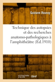 Paperback Technique Des Autopsies Et Des Recherches Anatomo-Pathologiques À l'Amphithéâtre [French] Book