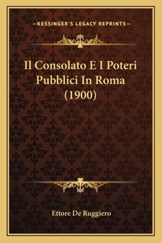 Paperback Il Consolato E I Poteri Pubblici In Roma (1900) [Italian] Book